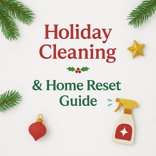 Holiday Cleaning & Home Reset Guide